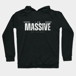 I Am Massive Hoodie